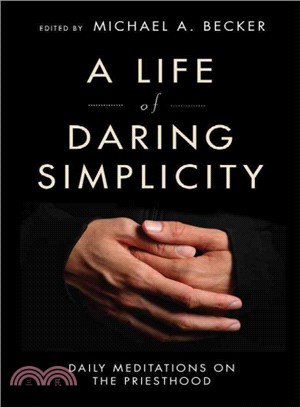 A Life of Daring Simplicity ― Daily Meditations on the Priesthood