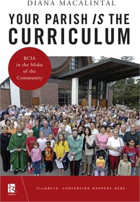 Your Parish Is the Curriculum ― Rcia in the Midst of Community