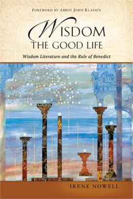 Wisdom ― The Good Life: Wisdom Literature and the Rule of Benedict