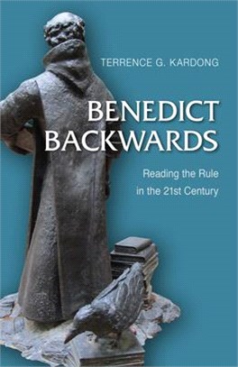 Benedict Backwards ― Reading the Rule in the Twenty-first Century