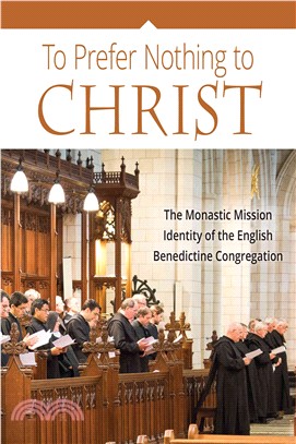 To Prefer Nothing to Christ ― The Monastic Mission of the English Benedictine Congregation