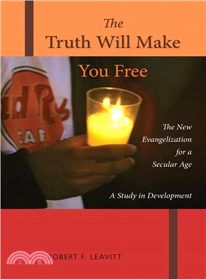 The Truth Will Make You Free ― The New Evangelization for a Secular Age; a Study in Development