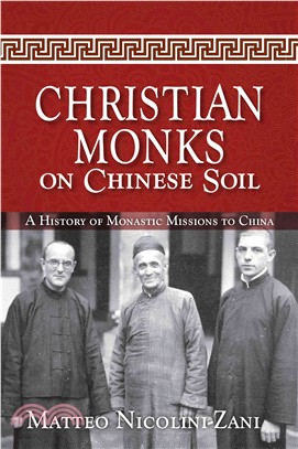 Christian Monks on Chinese Soil ― A History of Monastic Missions to China