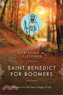 Saint Benedict for Boomers ― Wisdom for the Next Stage of Life