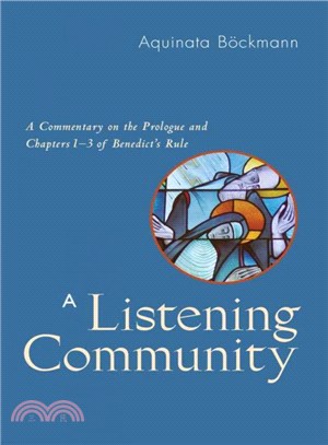 A Listening Community ― A Commentary on the Prologue and Chapters 1-3 of Benedict's Rule