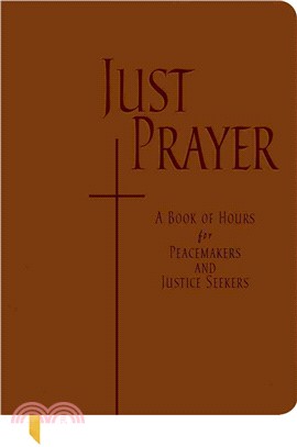 Just Prayer ― A Book of Hours for Peacemakers and Justice Seekers