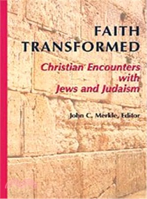 Faith Transformed ― Christian Encounters With Jews and Judaism