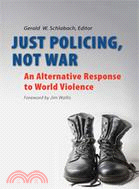 Just Policing, Not War: An Alternative Response to World Violence