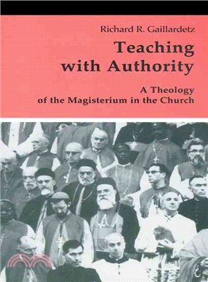 Teaching With Authority: A Theology of the Magisterium in the Church
