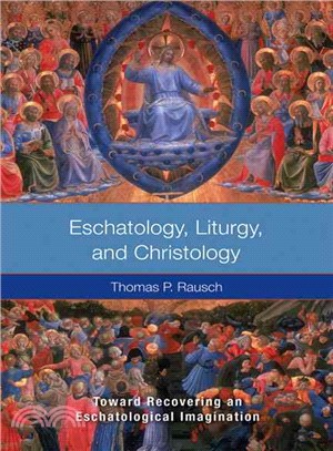 Eschatology, Liturgy, and Christology ─ Toward Recovering an Eschatological Imagination