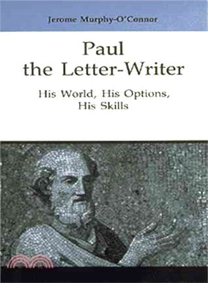Paul the Letter-Writer—His World, His Options, His Skills