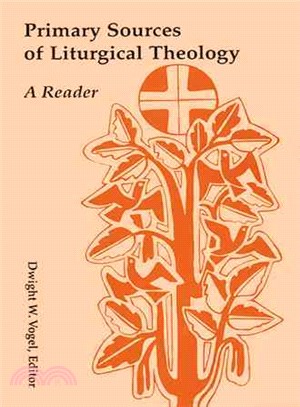 Primary Sources of Liturgical Theology: A Reader