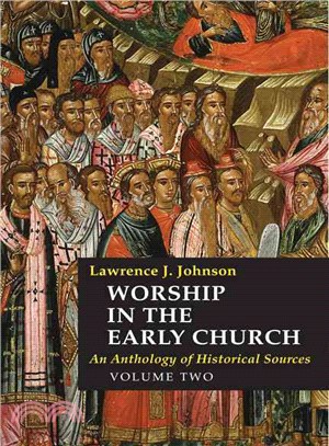 Worship in the Early Church: An Anthology of Historical Sources