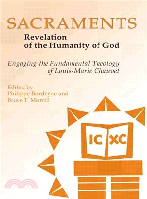 Sacraments: Revelation of the Humanity of God, Engaging the Fundamental Theology of Louis-Marie Chauvet