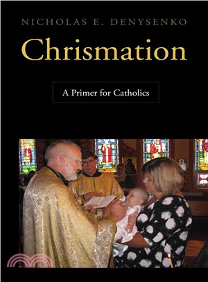 Chrismation ― A Primer for Catholics