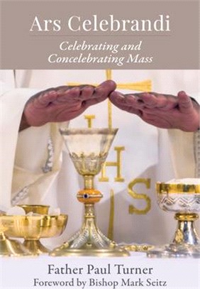 Ars Celebrandi: Celebrating and Concelebrating Mass