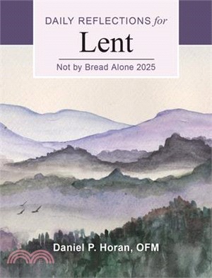 Not by Bread Alone 2025: Daily Reflections for Lent