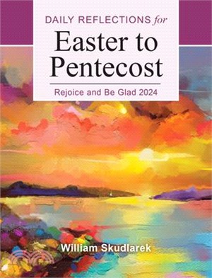 Rejoice and Be Glad: Daily Reflections for Easter to Pentecost 2024