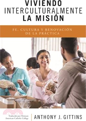 Viviendo Interculturalmente La Misión: Fe, Cultura Y Renovación de la Práctica