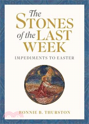 The Stones of the Last Week: Impediments to Easter