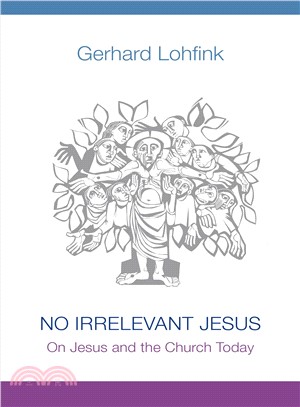 No Irrelevant Jesus ― On Jesus and the Church Today