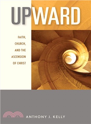 Upward ― Faith, Church, and the Ascension of Christ