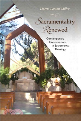 Sacramentality Renewed ― Contemporary Conversations in Saramental Theology