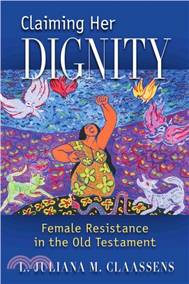 Claiming Her Dignity ― Female Resistance in the Old Testament