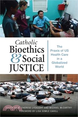 Catholic Bioethics and Social Justice ― The Praxis of Us Health Care in a Globalized World