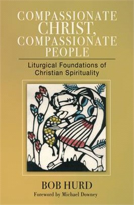 Compassionate Christ, Compassionate People ― Liturgical Foundations of Christian Spirituality