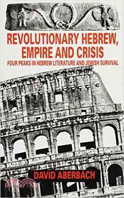 Revolutionary Hebrew, Empire and Crisis ― Four Peaks in Hebrew Literature and Jewish Survival