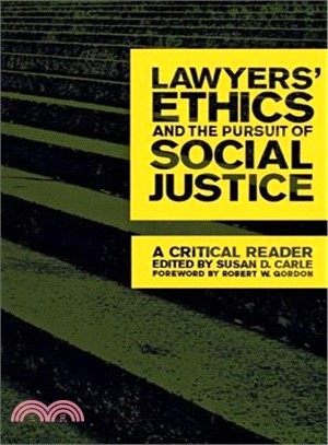 Lawyers' Ethics And The Pursuit Of Social Justice: A Critical Reader