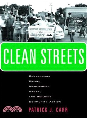 Clean Streets ― Controlling Crime, Maintaining Order, And Building Community Activism