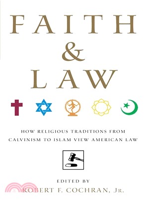 Faith and Law: How Religious Traditions from Calvinism to Islam View American Law