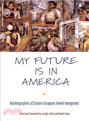 My Future is in America — Autobiographies of Eastern European Jewish Immigrants