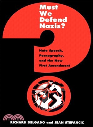 Must We Defend Nazis? ― Hate Speech, Pornography, and the New First Amendment