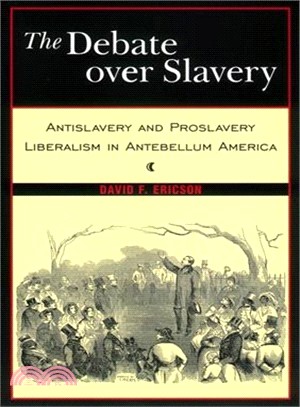 The Debate over Slavery ― Antislavery and Proslavery Liberalism in Antebellum America