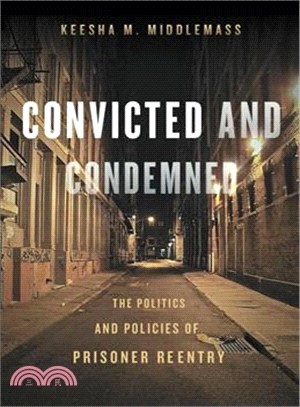 Convicted and Condemned ─ The Politics and Policies of Prisoner Reentry