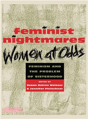 Feminist Nightmares ― Women at Odds : Feminism and the Problem of Sisterhood