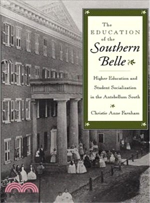 The Education of the Southern Belle ― Higher Education and Student Socialization in the Antebellum South