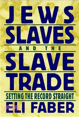 Jews, Slaves, and the Slave Trade：Setting the Record Straight