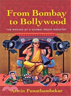 From Bombay to Bollywood ― The Making of a Global Media Industry