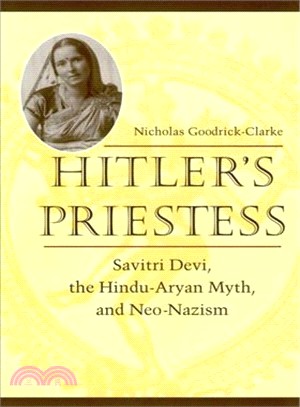 Hitler's Priestess—Savitri Devi, the Hindu-Aryan, Myth and Neo-Nazism
