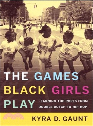 The Games Black Girls Play ― Learning the Ropes from Double Dutch to Hip-hop