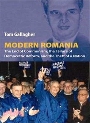 Modern Romania ─ The End Of Communism, The Failure Of Democratic Reform, And The Theft Of A Nation