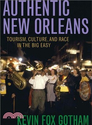 Authentic New Orleans: Tourism, Culture, and Race in the Big Easy