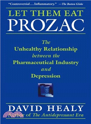 Let Them Eat Prozac—The Unhealthy Relationship Between the Pharmaceutical Industry And Depression