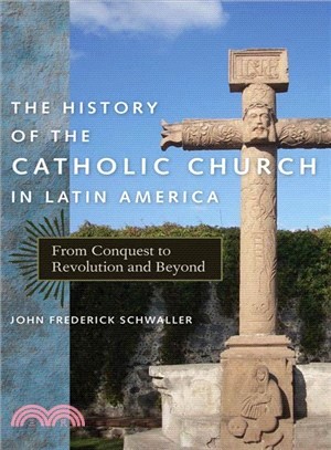 The History of the Catholic Church in Latin America ─ From Conquest to Revolution and Beyond