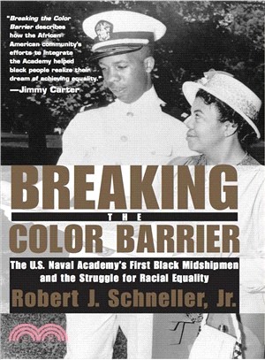 Breaking the Color Barrier — The U.S. Naval Academy's First Black Midshipmen and the Struggle for Racial Equality