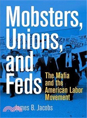 Mobsters, Unions, And Feds ― The Mafia And the American Labor Movement